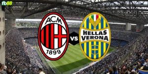Soi kèo trận đấu giữa AC Milan và Verona