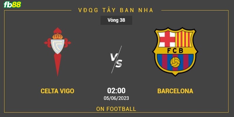 Thông tin chung về Celta Vigo và Barcelona