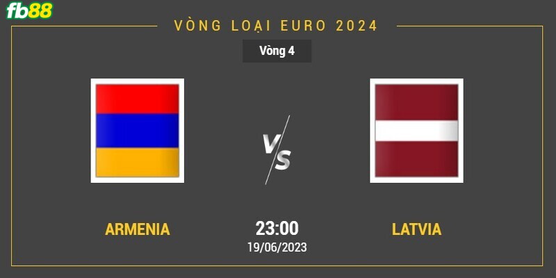 Thông tin chung về 2 đội Armenia và Latvia